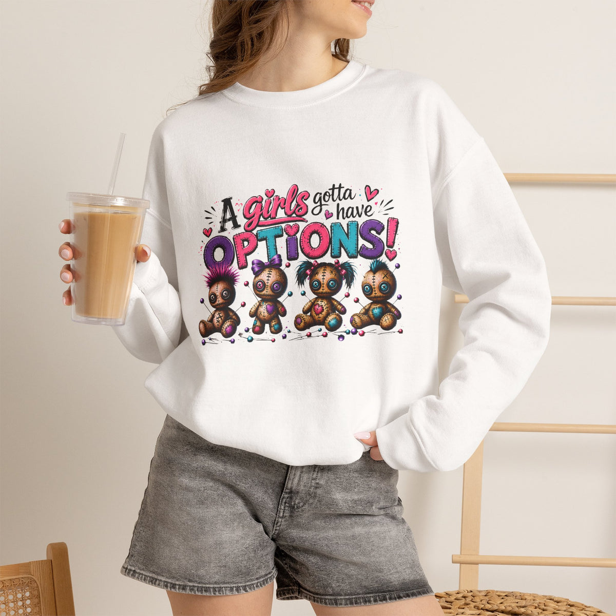 A Girls Gotta Have OPTIONS sweatshirt
