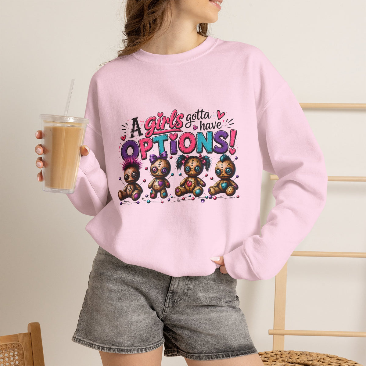 A Girls Gotta Have OPTIONS sweatshirt