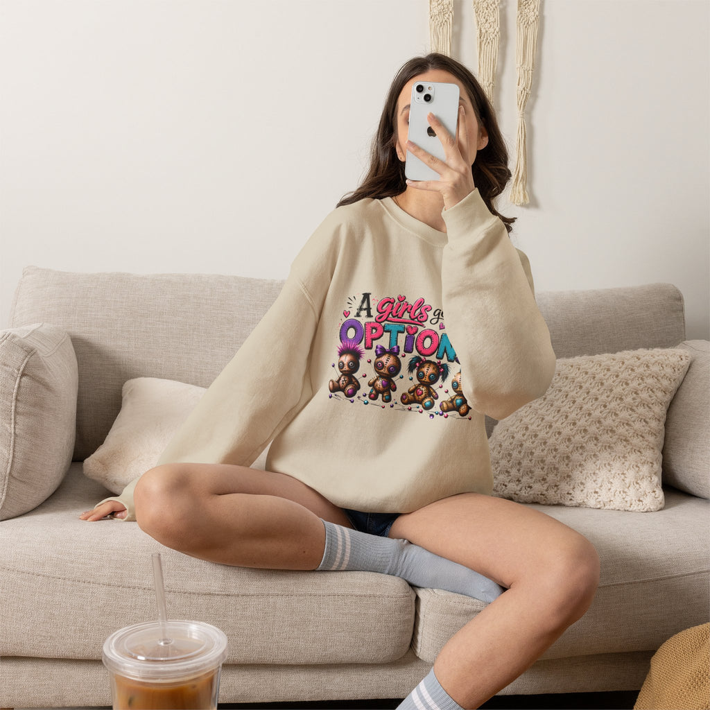 A Girls Gotta Have OPTIONS sweatshirt