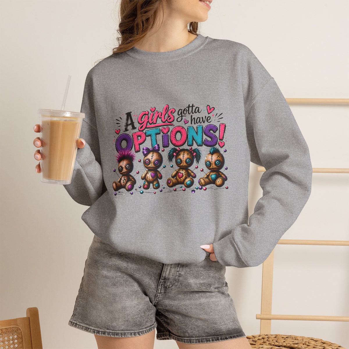 A Girls Gotta Have OPTIONS sweatshirt