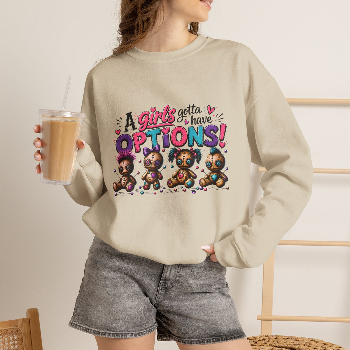 A Girls Gotta Have OPTIONS sweatshirt