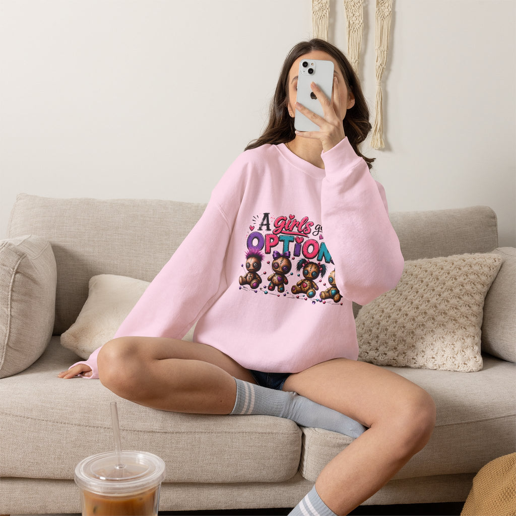 A Girls Gotta Have OPTIONS sweatshirt